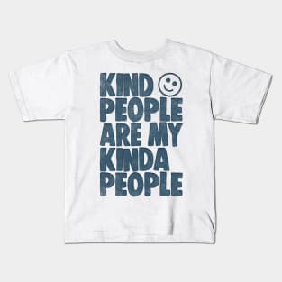 Kind People Are My Kinda People Kids T-Shirt